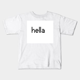 The word is hella Kids T-Shirt